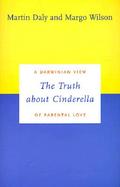 The Truth About Cinderella A Darwinian View of Parental Love cover