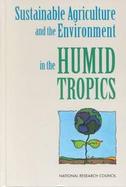 Sustainable Agriculture and the Environment in the Humid Tropics cover