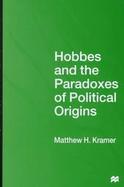 Hobbes and the Paradoxes of Political Origins cover