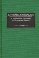 Literary Journalism A Biographical Dictionary of Writers and Editors cover