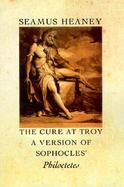 The Cure at Troy A Version of Sophocles' Philoctetes cover