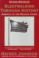 Sleepwalking Through History: America in the Reagan Years cover
