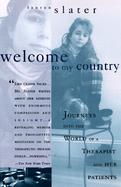 Welcome to My Country Journeys into the World of a Therapist and Her Patients cover