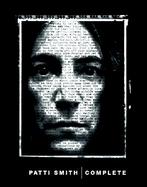 Patti Smith Complete: Lyrics, Reflections & Notes for the Future cover