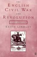 The English Civil War and Revolution A Sourcebook cover