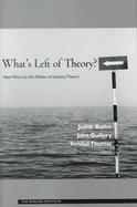 What's Left of Theory New Work on the Politics of Literary Theory? cover