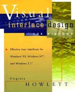 Visual Interface Design for Windows: Effective User Interfaces for Windows 95, Windows NT, and Windows 3.1 cover