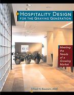 Hospitality Design for the Graying Generation: Meeting the Needs of a Growing Market cover