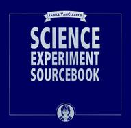 Janice Vancleave's Science Experiment Sourcebook cover