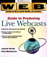 Web Developer.Com Guide to Producing Live Webcasts cover