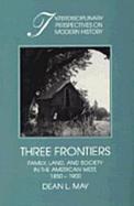 Three Frontiers Family, Land, and Society in the American West, 1850-1900 cover