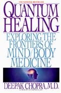 Quantum Healing Exploring the Frontiers of Mind Body Medicine cover