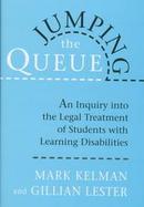 Jumping the Queue An Inquiry into the Legal Treatment of Students With Learning Disabilities cover