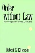 Order Without Law How Neighbors Settle Disputes cover