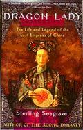 Dragon Lady The Life and Legend of the Last Empress of China cover