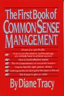 The First Book of Common-Sense Management How to Overcome Managerial Madness by Finding the Simple Key to Success cover