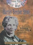 Harriet Beecher Stowe Author of Uncle Toms's Cabin cover