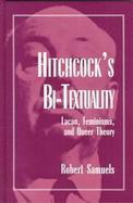 Hitchcock's Bi-Textuality Lacan, Feminisms, and Queer Theory cover