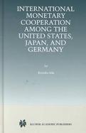 International Monetary Cooperation Among the United States, Japan, and Germany cover