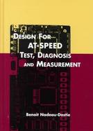 Design for At-Speed Test, Diagnosis and Measurement cover