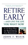 Retire Early-And Live the Life You Want Now: A 10-Step Plan for Reinventing Your Retirement cover
