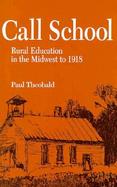 Call School Rural Education in the Midwest to 1918 cover