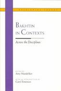 Bakhtin in Contexts: Across the Disciplines cover
