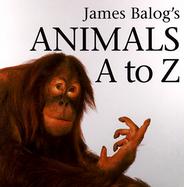 James Balog's Animals A to Z cover