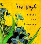 Van Gogh: Fields and Flowers cover