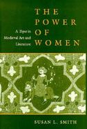 The Power of Women A Topos in Medieval Art and Literature cover