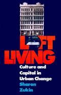 Loft Living Culture and Capital in Urban Change cover