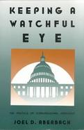 Keeping a Watchful Eye The Politics of Congressional Oversight cover