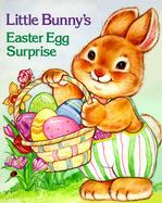 Little Bunny's Easter Egg Surprise cover