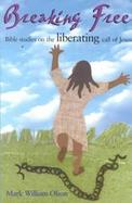 Breaking Free Bible Studies on the Liberating Call of Jesus cover