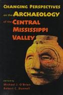 Changing Perspectives on the Archaeology of the Central Mississippi River Valley cover