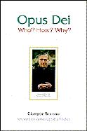 Opus Dei: Who, How, Why cover