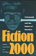 Fiction 2000 Cyberpunk and the Future of Narrative cover