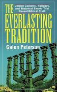 The Everlasting Tradition Jewish Customs, Holidays, and Historical Events That Reveal Biblical Truth cover