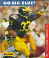 Go Big Blue! The Michigan Wolverines Story cover
