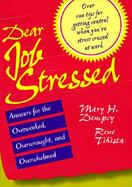 Dear Job Stressed: Relief for the Overworked, Overwrought, and Overwhelmed cover