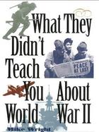 What They Didn't Teach You about World War II cover