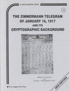 Zimmermann Telegram of January 16 1917 and Its Cryptographic Background cover
