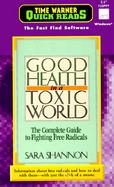 Good Health in a Toxic World: The Complete Guide to Fighting Free Radicals cover