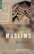 What Muslims Believe cover