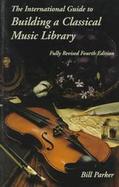 The International Guide to Building a Classical Music Library cover