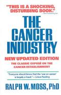 The Cancer Industry The Classic Expose on the Cancer Establishment cover