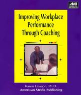 Improving Workplace Performance Through Coaching cover