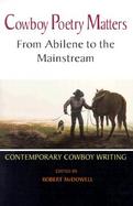 Cowboy Poetry Matters From Abilene to the Mainstream  Contemporary Cowboy Writing cover