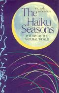 The Haiku Seasons Poetry of the Natural World cover