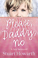 Please, Daddy, No : A Boy Betrayed cover